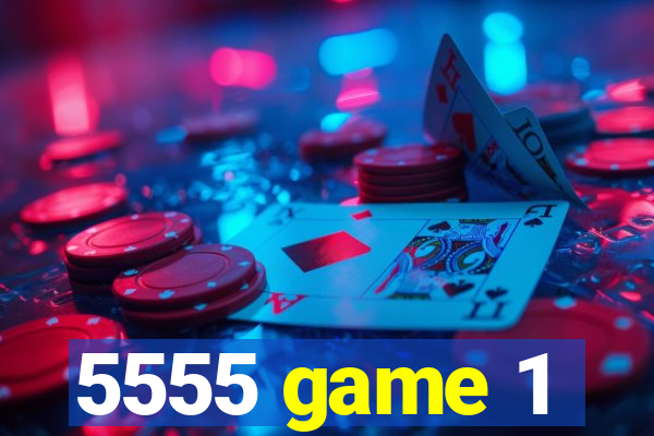 5555 game 1